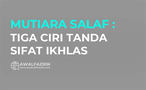 Tiga Ciri Sifat Ikhlas Awaludin Fazrin