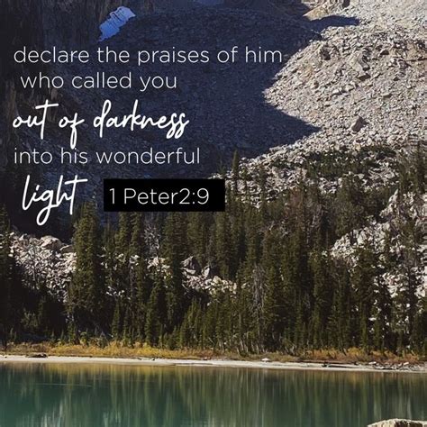 Declare The Praises Of Him Who Called You Out Of Darkness Into His