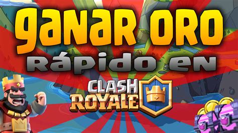 Aprende A Ganar Oro Rápido Y Fácil Clash Royale Bienvenidos A La Arena