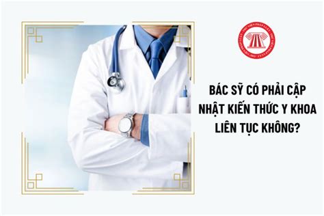 Bác sỹ có phải cập nhật kiến thức y khoa liên tục không