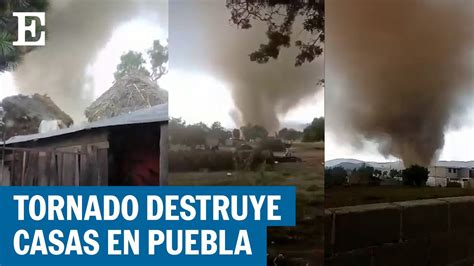 Tornado daña al menos cuatro casas en Puebla EL PAÍS YouTube