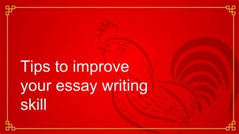 Tips To Improve Your Essay Writing Skills Ppt