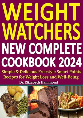 Weight Watchers New Complete Cookbook 2024 Simple Delicious