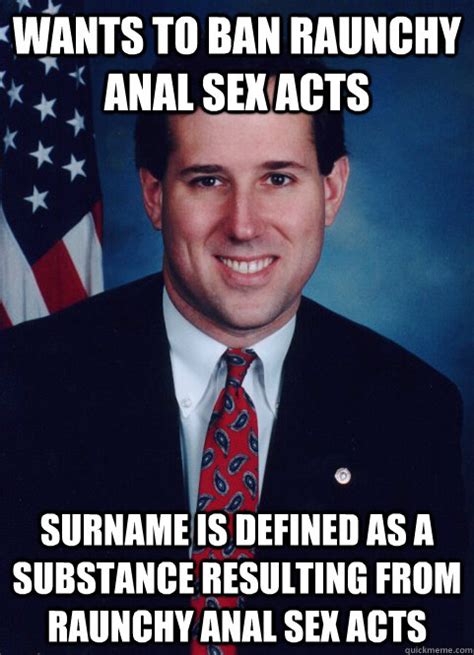 Wants To Ban Raunchy Anal Sex Acts Surname Is Defined As A Substance