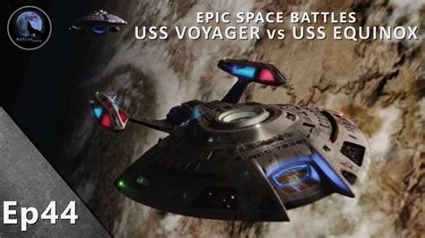 EPIC Space Battles USS Voyager Vs USS Equinox Star Trek Voyager