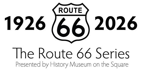 The Route 66 Series: 1926 - 2026 - History Museum on the Square