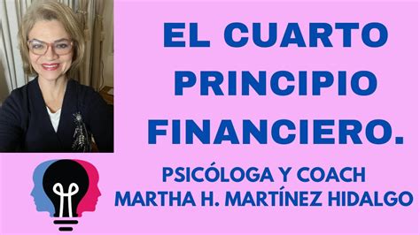 El Cuarto Principio Financiero Psic Loga Y Coach Martha H Mart Nez