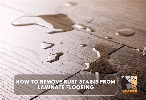 5 Safe Ways To Remove Rust Stains From Laminate Flooring Favored