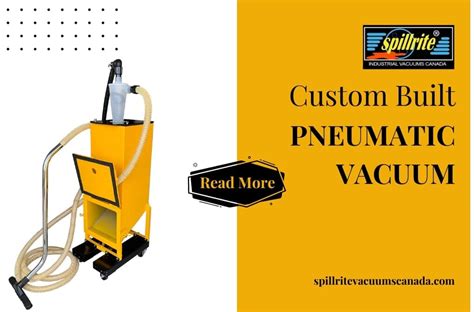 Custom Built Pneumatic Vacuum Spillrite Vacuums Canada