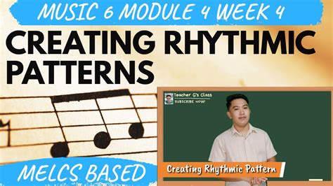 Music 6 Creating Rhythmic Patterns Teacher G Gerald Ramos Youtube