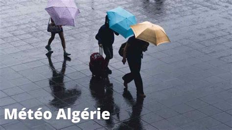 M T O Alg Rie Pluies Orageuses Et Vents Violents Dans Ces Wilayas