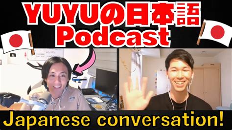 Japanese conversation with YUYUの日本語Podcast 67 YouTube