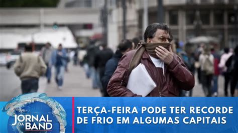 Terça feira 13 pode ter recorde de frio em algumas capitais Jornal