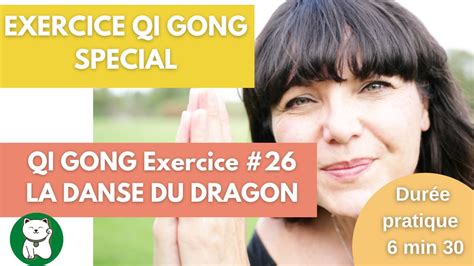 Qi Gong Jour Une Posture Exercice Qi Gong La Danse Du Dragon