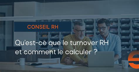 Qu Est Ce Que Le Turnover Rh Et Comment Le Calculer Peeers