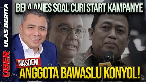 Live Bela Anies Soal Curi Start Kampanye Nasdem Anggota Bawaslu