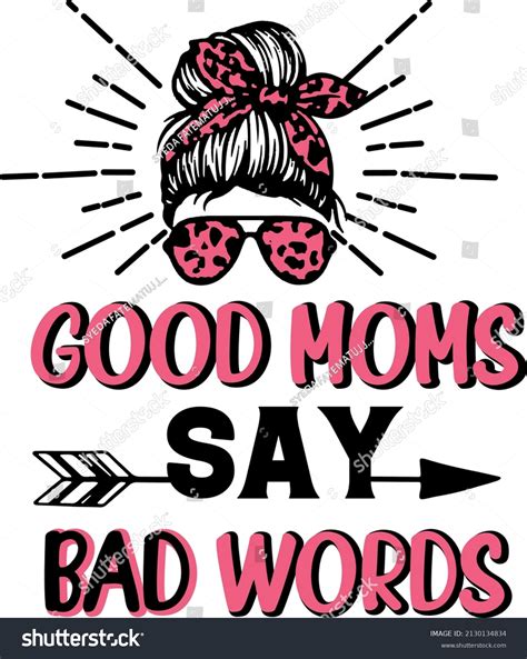 Good Moms Say Bad Words Funny Stock Vector Royalty Free 2130134834