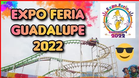 Expo Feria Guadalupe 2022 Juegos Mecánicos Artesanías Restaurantes