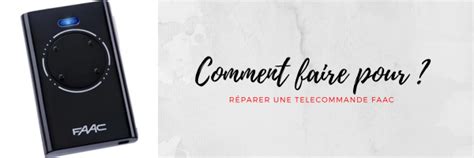 Comment R Parer Une T L Commande Faac Qui Ne Fonctionne Plus Label Deco