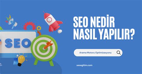 Seo Nedir B T N Detaylar Yla Seo E Itim