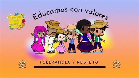 Educamos Con Valores Respeto Y Tolerancia Youtube