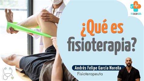 Qu Es Fisioterapia Tu Salud Gu A Youtube