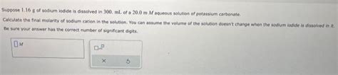 Solved Suppose 1 16 G Of Sodium Iodide Is Dissolved In