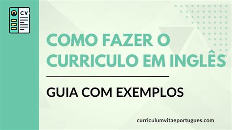 Como fazer o curriculo em inglês dicas e exemplos 2025