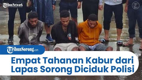 Empat Tahanan Kabur Dari Lapas Sorong Diciduk Polisi Tiga Di Antaranya