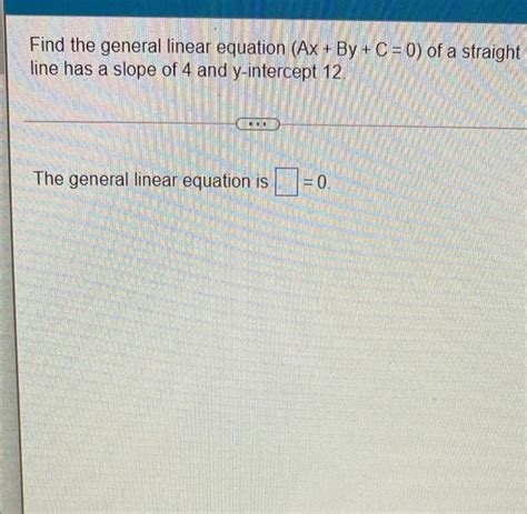 Solved Find The General Linear Equation Ax By C 0 Of A