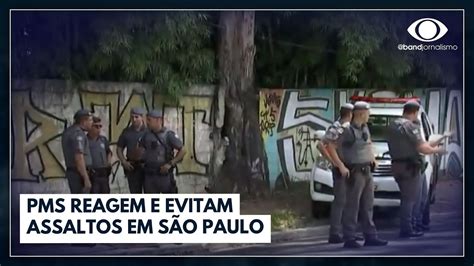 Pms Reagem E Evitam Assaltos Em S O Paulo Jornal Da Band Youtube