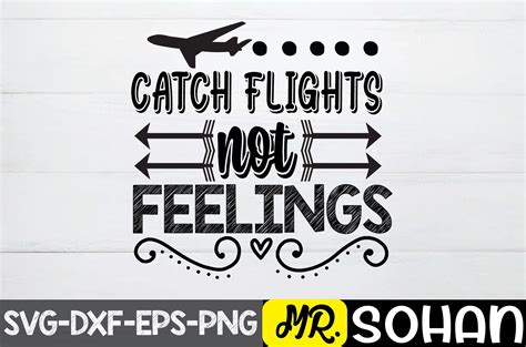 Catch Flights Not Feelings Graphic By Gravity Creative Fabrica