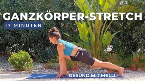 17 Minuten Ganzkörper Stretching Dehnungen Von Kopf Bis Fuß Youtube