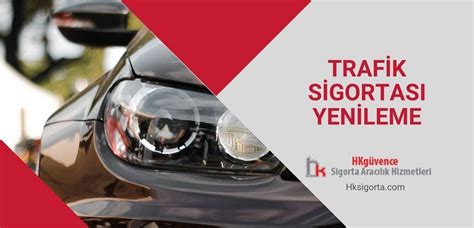 Trafik Sigortası Yenileme HK Sigorta Acenteliği