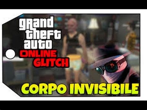 Gta V Glitch Come Avere Il Corpo Invisibile YouTube