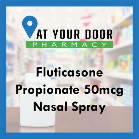 Fluticasone Propionate 50mcg Nasal Spray At Your Door Pharmacy