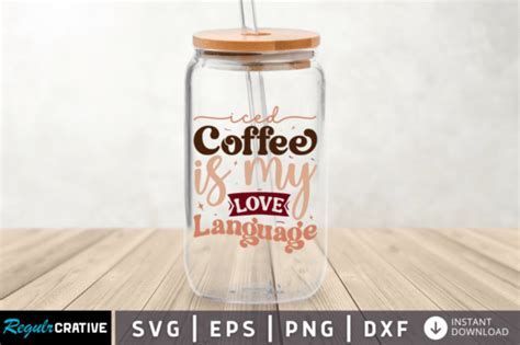 14 Iced Coffee Is My Love Language Svg Designs Graphics