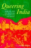 Queering India Same Sex Love And Eroticism In Indian Culture And Society Ruth Vanita