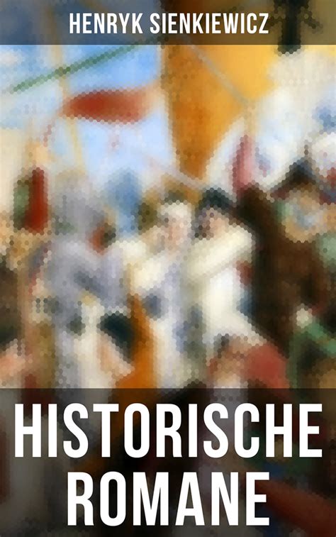 Henryk Sienkiewicz Historische Romane Von Henryk Sienkiewicz