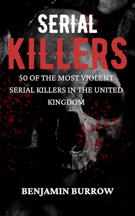 The Big Book Of Serial Killers Of The Most Violent Serial Killers