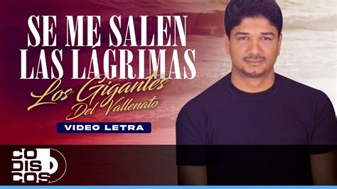 Se Me Salen Las Lágrimas Los Gigantes Del Vallenato Video Letra Youtube