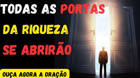 OUÇA ESSA ORAÇÃO Tudo o que você quiser você conseguirá AS PORTAS