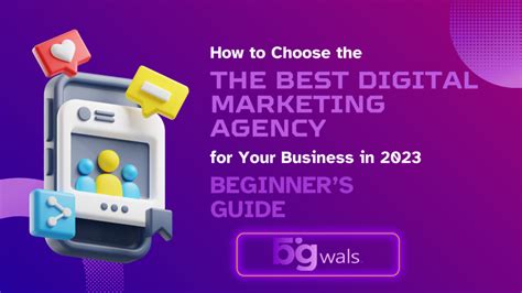 How To Choose The Best Digital Marketing Agency For Your Business In 2023 Beginner’s Guide