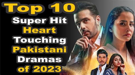 Top 10 Super Hit Heart Touching Pakistani Dramas Of 2023 The House Of