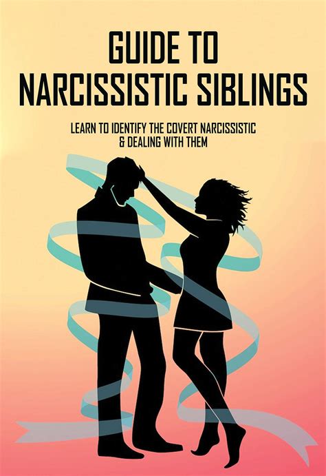 Guide To Narcissistic Siblings Learn To Identify The Covert Narcissistic And Dealing With Them