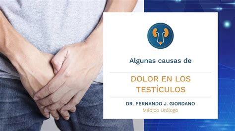 Algunas causas de Dolor en los testículos Dr Fernando Giordano