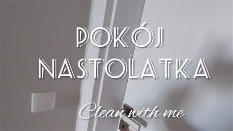 Motywacyjne sprzątanie pokoju nastolatka Clean with me Teenager s room