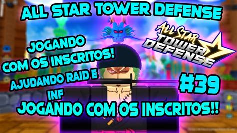 All Star Tower Defense Ao Vivojogando Os Inscritosajudando Raid