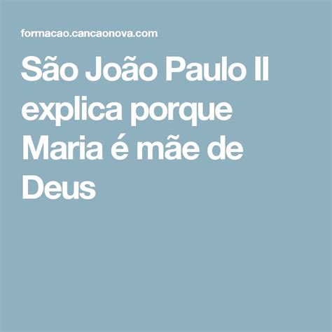 S O Jo O Paulo Ii Explica Porque Maria M E De Deus