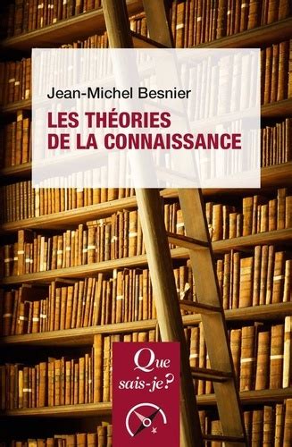 Les Th Ories De La Connaissance Jean Michel Besnier